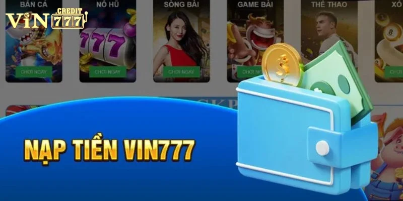 nạp tiền vin777 Tổng quan về nạp tiền vin777 an toàn và nhanh chóng