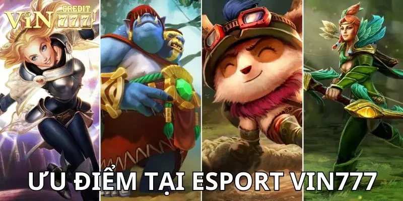 trang cá cược esport Ưu điểm khi tham gia chơi tại sảnh esport Vin777